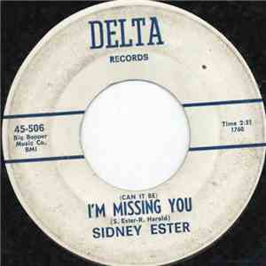 Sidney Ester - (Can It Be) I'm Missing You
