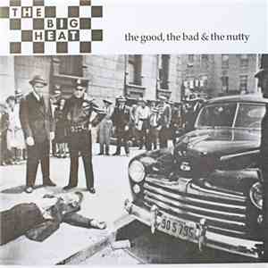 The Big Heat  - The Good, The Bad & The Nutty