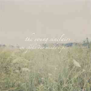 The Young Sinclairs - We Spoke Our Minds E.P.