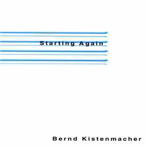 Bernd Kistenmacher - Starting Again