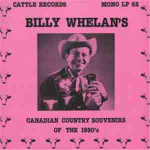 Billy Whelan  - Billy Whelan's Canadian Country Souvenirs Of The 1950's