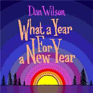 Dan Wilson - What A Year For A New Year