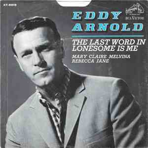 Eddy Arnold - The Last Word In Lonesome Is Me / Mary Claire Melvina Rebecca ...