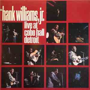 Hank Williams Jr. - Live At Cobo Hall Detroit