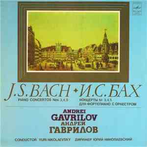 J. S. Bach - Andrei Gavrilov - Piano Concertos Nos. 3, 4, 5