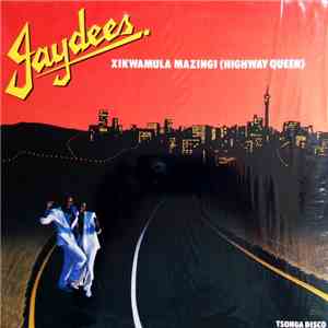 Jaydees - Xikwamula Mazingi (Highway Queen)
