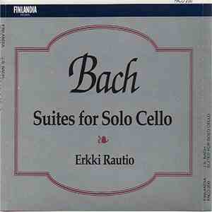 J.S. Bach - Erkki Rautio  - Suites For Solo Cello