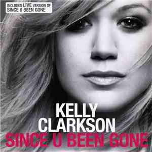 Kelly Clarkson - Since U Been Gone