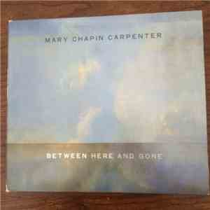 Mary Chapin Carpenter - Between Here And Gone