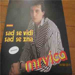 Mrvica - Sad Se Vidi Sad Se Zna
