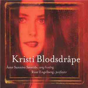 Åsne Sunniva Søreide / Roar Engelberg - Kristi Blodsdråpe