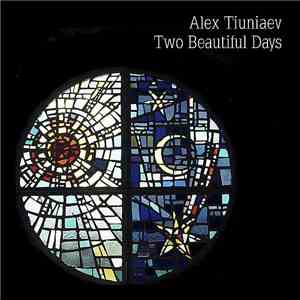Alex Tiuniaev - Two Beautiful Days