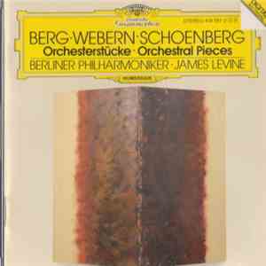 Berg • Webern • Schoenberg - Berliner Philharmoniker • James Levine  - Orch ...
