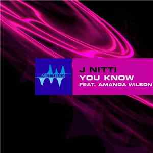 J Nitti Feat. Amanda Wilson - You Know