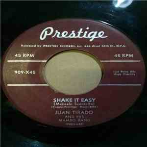 Juan Tirado & His Mambo Orchestra - Shake It Easy/	Cha Cheando