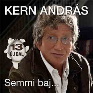 Kern András - Semmi Baj...