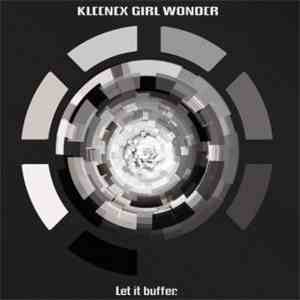 Kleenex Girl Wonder - Let It Buffer