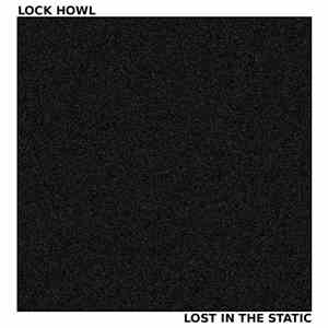 Lock Howl - Lost In The Static