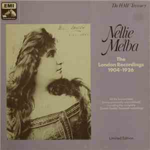 Nellie Melba - Nellie Melba: The London Recordings 1904 - 1926