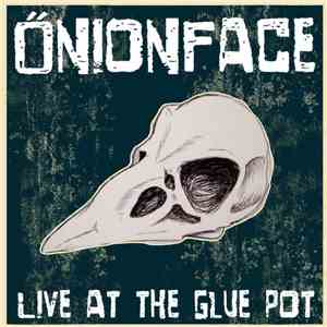 Onionface - Live At The Glue Pot