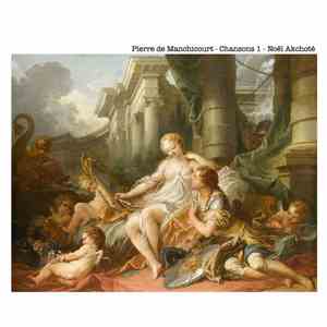 Pierre De Manchicourt, Noël Akchoté - Chansons Vol. 1