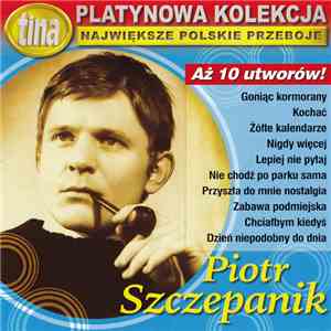 Piotr Szczepanik - Platynowa Kolekcja - Największe Polskie Przeboje