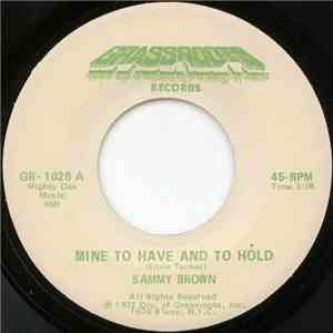 Sammy Brown  - Mine To Have And To Hold / Got To Leave This Town