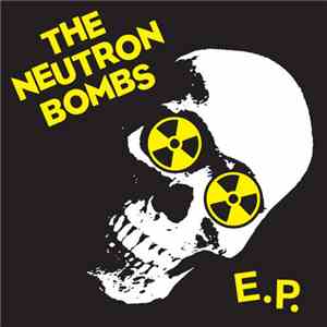 The Neutron Bombs - E.P.