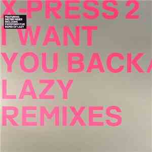 X-Press 2 - I Want You Back / Lazy (Remixes)