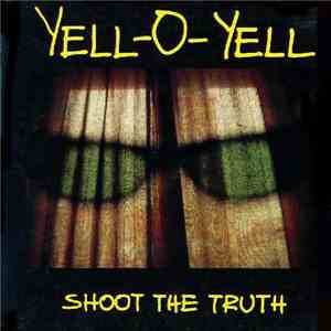 Yell-O-Yell - Shoot The Truth