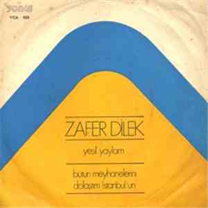 Zafer Dilek - Bütün Meyhaneleri Dolaştım Istanbul'un / Yeşil Yaylam