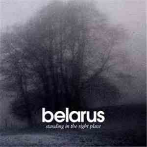 Belarus - Standing In The Right Place