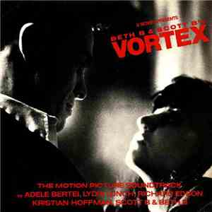 Beth B & Scott B - Vortex - The Motion Picture Soundtrack