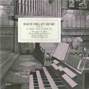 Carl Weinrich - Bach Organ Music, Vol. 2