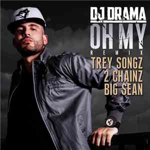 DJ Drama Feat. Trey Songz, 2 Chainz & Big Sean - Oh My (Remix)