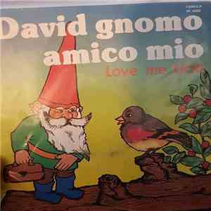 I Piccoli Melody - David Gnomo Amico Mio / Love Me Licia