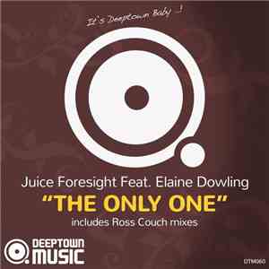 Juice Foresight Feat. Elaine Dowling - The Only One