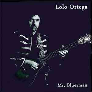 Lolo Ortega - Mr. Bluesman
