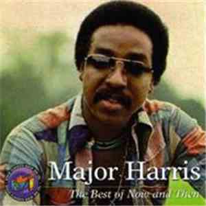 Major Harris - The Best Of Now And Then