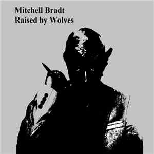 Mitchell Bradt - Raised By Wolves
