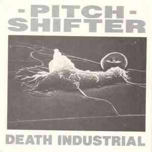 Pitch Shifter - Death Industrial