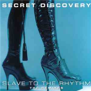 Secret Discovery - Slave To The Rhythm (The Remixes)