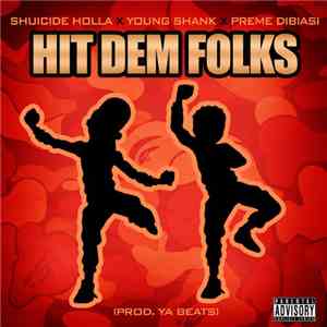 Shuicide Holla, Young Shank, Preme Dibiasi - Hit Dem Folks