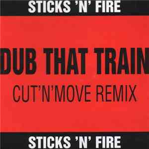 Sticks 'N' Fire - Stop That Train - Cut 'N' Move Remix