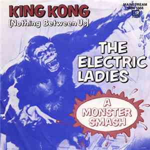 The Electric Ladies - King Kong / Nothing Between Us