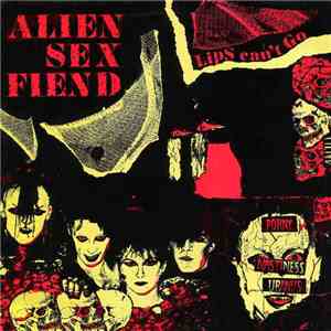 Alien Sex Fiend - Lips Can't Go