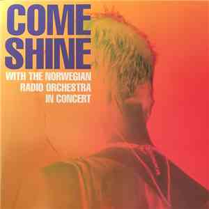 Come Shine With The Norwegian Radio Orchestra - In Concert