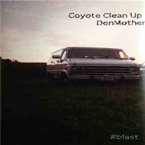 Coyote Clean Up / DenMother - #blast