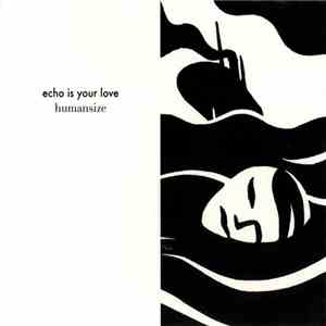 Echo Is Your Love - Humansize