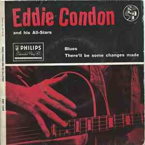 Eddie Condon And His All-Stars - Blues / There'll Be Some Changes Made
